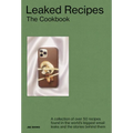 Leaked Recipes: The Cookbook: A Collection of Over 50 Recipes Found in the World's Biggest Email Leaks and the Stories Behind Them