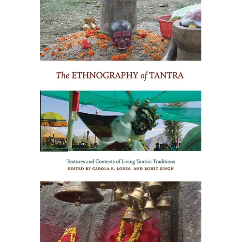 The Ethnography of Tantra: Textures and Contexts of Living Tantric Traditions