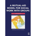A Mutual-Aid Model for Social Work with Groups