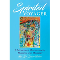 Spirited Voyager: A Memoir of Motherhood, Mission, and Ministry