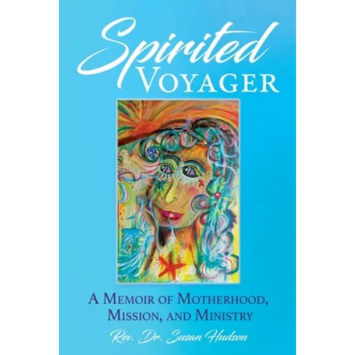 Spirited Voyager: A Memoir of Motherhood, Mission, and Ministry