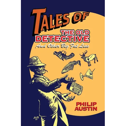 Tales of The Old Detective (hardback): And Other Big Fat Lies