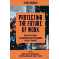 Protecting the Future of Work: New Institutional Arrangements for Safeguarding Labour Standards