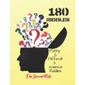 Funny & Difficult & science Riddles For Smart Kids: : 180 Riddles (Book for Kids)