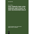 Das Verhältnis Von Kirche Und Staat in Der Bundesrepublik: Vortrag Gehalten VOR Der Berliner Juristischen Gesellschaft Am 5. Juli 1963