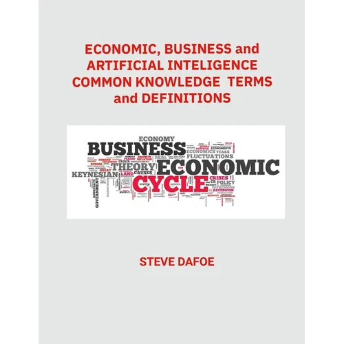 Economics, Business and Artificial Intelligence Common Knowledge Terms And Definitions
