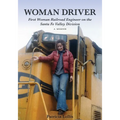 Woman Driver: First Woman Railroad Engineer on the Santa Fe Valley Division
