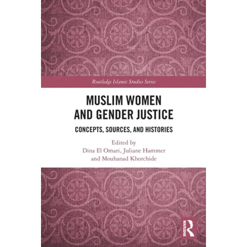 Muslim Women and Gender Justice: Concepts, Sources, and Histories