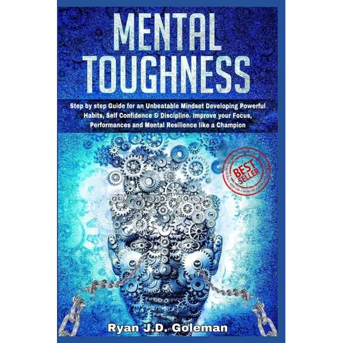 Mental Toughness: Step by step Guide for an Unbeatable Mindset Developing Powerful Habits, Self Confidence & Discipline. Improve your Fo