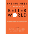 The Business of Building a Better World: The Leadership Revolution That Is Changing Everything