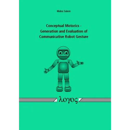 Conceptual Motorics - Generation and Evaluation of Communicative Robot Gesture