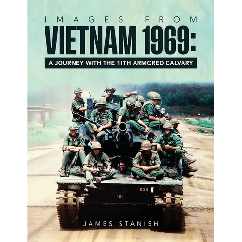 Images from Vietnam 1969: A Journey with the 11th Armored Calvary