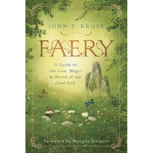 Faery: A Guide to the Lore, Magic & World of the Good Folk