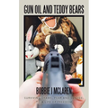 Gun Oil and Teddy Bears: Surviving Shame, Fear and Suicide; to a Life of Freedom