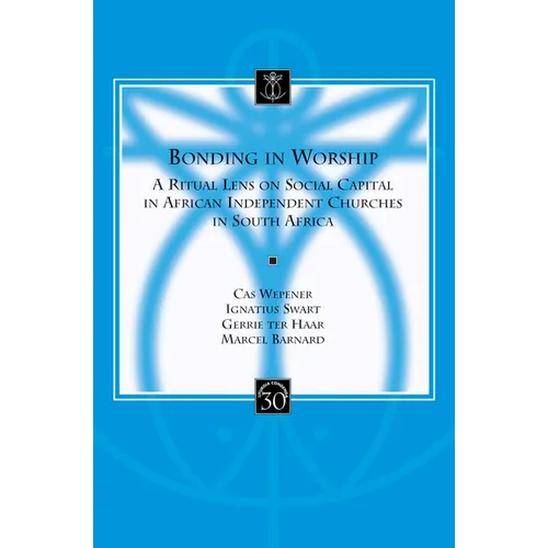 Bonding in Worship: A Ritual Lens on Social Capital in African Independent Churches in South Africa