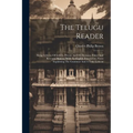 The Telugu Reader: Being A Series Of Letters, Private And On Business: Police And Revenue Matters, With An English Translation, Notes Exp