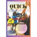 Quick And Simple Chair Yoga For Seniors Over 70: A Step By Step Guide With Gentle Exercise For Elderly Men, Women and Beginners To Reclaim Balance, Im