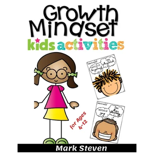 Growth Mindset Kids Activities for Ages 4-12: A Positive Thinking for kids to Promote Happiness, Gratitude, Self-Confidence, and Mental Health Wellbei