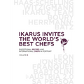 Ikarus Invites the World's Best Chefs: Exceptional Recipes and International Chefs in Portrait: Volume 8