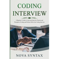 Coding Interview: A Beginner's Guide to Learn and Study the Theories and Principles of Coding and Perform Well in the Coding Interview