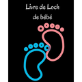 Livre de Loch des tout-petits: Carnet de notes des nourrissons et des jeunes enfants pour noter les tétées, les heures de sommeil, l'état de santé et