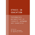 Ethics in Education: Contemporary Perspectives on Research, Pedagogy and Leadership
