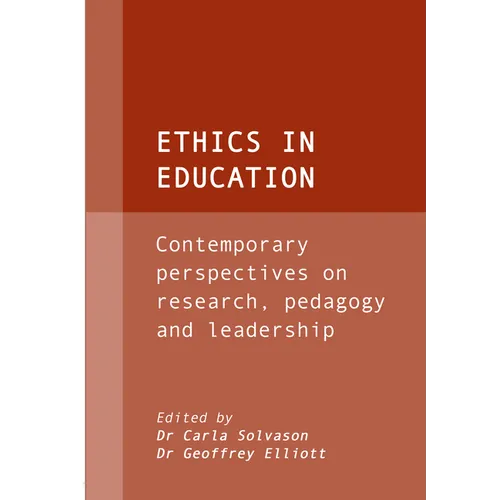 Ethics in Education: Contemporary Perspectives on Research, Pedagogy and Leadership