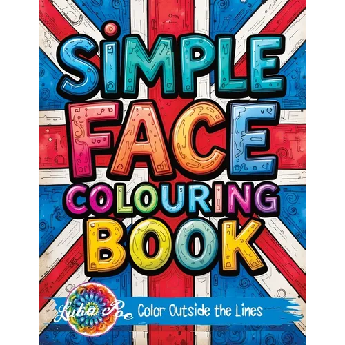 Simple Face: Colouring Book for Teens Featuring Bold Designs, Rock Music Themes, and Fun Graffiti-Style Pages for Relaxation and Stress Relief