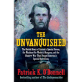 The Unvanquished: The Untold Story of Lincoln's Special Forces, the Manhunt for Mosby's Rangers, and the Shadow War That Forged America's Special Oper