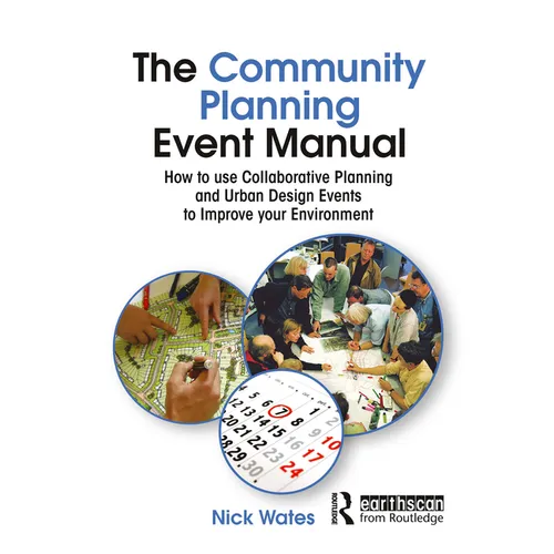 The Community Planning Event Manual: How to Use Collaborative Planning and Urban Design Events to Improve Your Environment