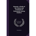 Honesty, a Study of the Causes and Treatment of Dishonesty Among Children