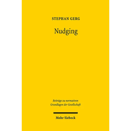 Nudging: Verfassungsrechtliche Massstabe Fur Das Hoheitliche Einwirken Auf Die Innere Autonomie Des Burgers