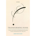 Transforming Noise: A History of Its Science and Technology from Disturbing Sounds to Informational Errors, 1900-1955