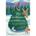 Who Would Like a Christmas Tree?: A Tree for Each Season