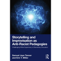 Storytelling and Improvisation as Anti-Racist Pedagogies: Challenging White Supremacy in Elementary Education