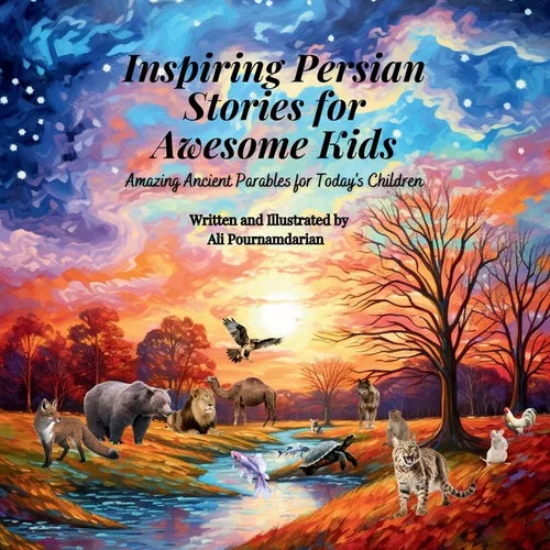 Inspiring Persian Stories for Awesome Kids: Amazing Ancient Parables for Today's Children