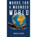 Words For A Wounded World: Scriptural Poems of Truth and Hope to Awaken, Convict, and Heal