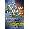 The Backdoor to Bliss: A Companion Guide to Triangulating Bliss & Navigating Your Own Bliss Triangle