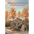 Mishopshno: A Novel of the Early Chumash