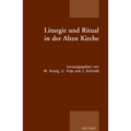 Liturgie Und Ritual in Der Alten Kirche: Patristische Beitrage Zum Studium Der Gottesdienstlichen Quellen Der Alten Kirche
