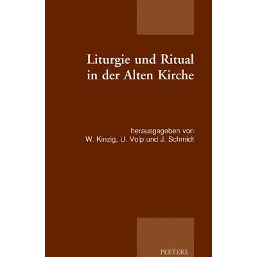 Liturgie Und Ritual in Der Alten Kirche: Patristische Beitrage Zum Studium Der Gottesdienstlichen Quellen Der Alten Kirche
