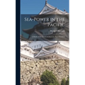 Sea-power in the Pacific: a Study of the American-Japanese Naval Problem