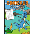 Dinosaur Dot To Dot Books For Kids: Activity Join The Dots Puzzle Book Ages 4-8