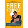FREE YOURSELF! A Complex PTSD Recovery Workbook for Women: 10 steps to go from emotional abuse recovery to building healthy relationships