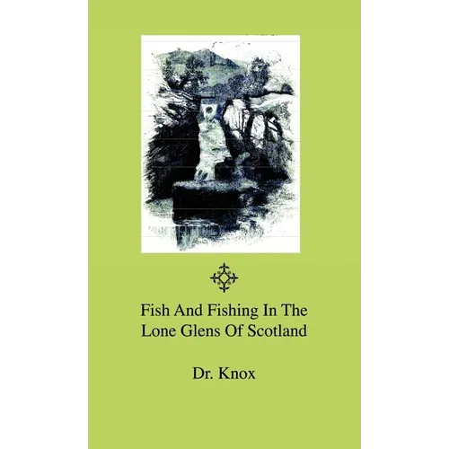 Fish And Fishing In The Lone Glens Of Scotland
