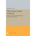 The Green Count of Savoy: Amedeus VI and Transalpine Savoy in the Fourteenth-Century