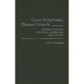 Close Neighbors, Distant Friends: United States-Central American Relations