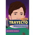 Trayecto: Mi Historia de Migración