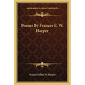Poems By Frances E. W. Harper