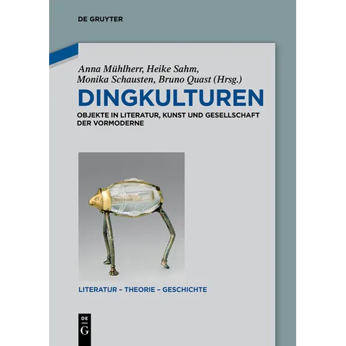 Dingkulturen: Objekte in Literatur, Kunst Und Gesellschaft Der Vormoderne